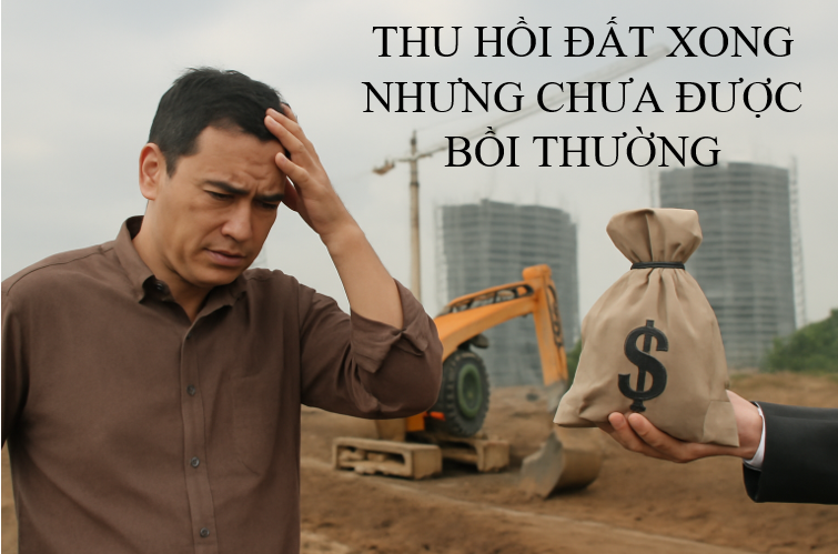 Thu hồi đất xong nhưng chưa được bồi thường – Có đòi được lãi không? 